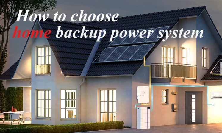 How to Choose a Home Backup Power System?